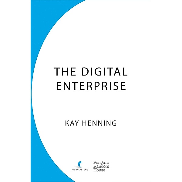The Digital Enterprise, Kay Henning
