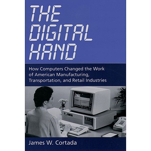 The Digital Hand, James W. Cortada