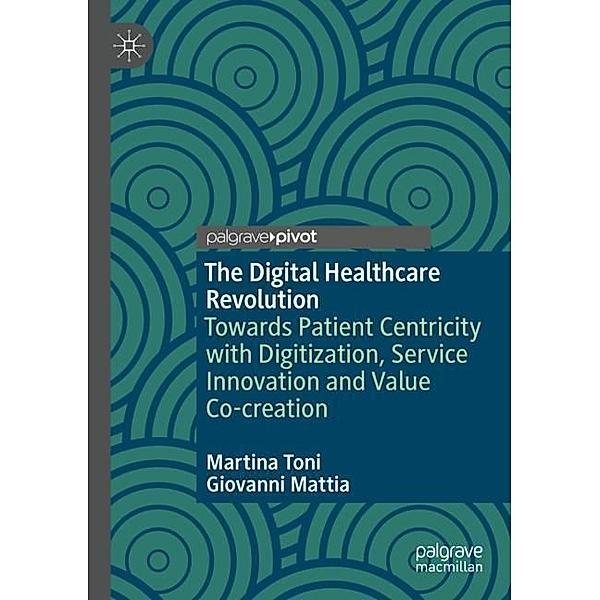 The Digital Healthcare Revolution, Martina Toni, Giovanni Mattia