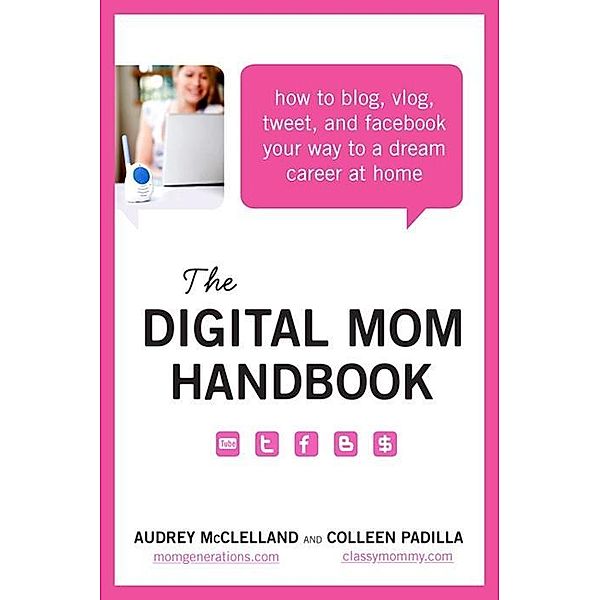 The Digital Mom Handbook, Audrey Mcclelland, Colleen Padilla