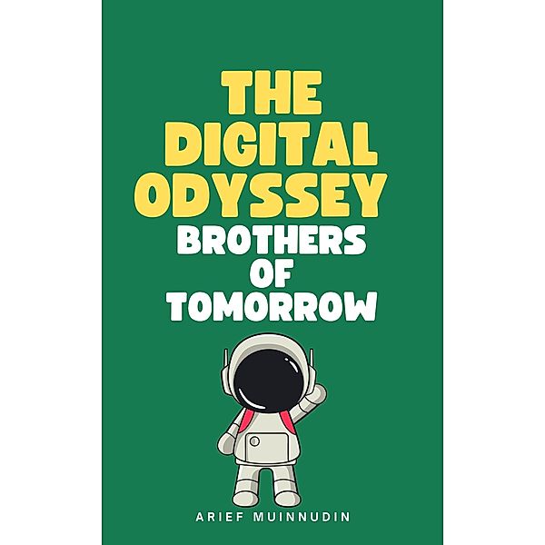 The Digital Odyssey Brothers Of Tomorrow, Arief Muinnudin