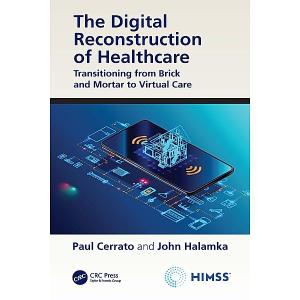 The Digital Reconstruction of Healthcare, Paul Cerrato, John Halamka
