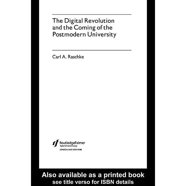The Digital Revolution and the Coming of the Postmodern University, Carl A. Raschke