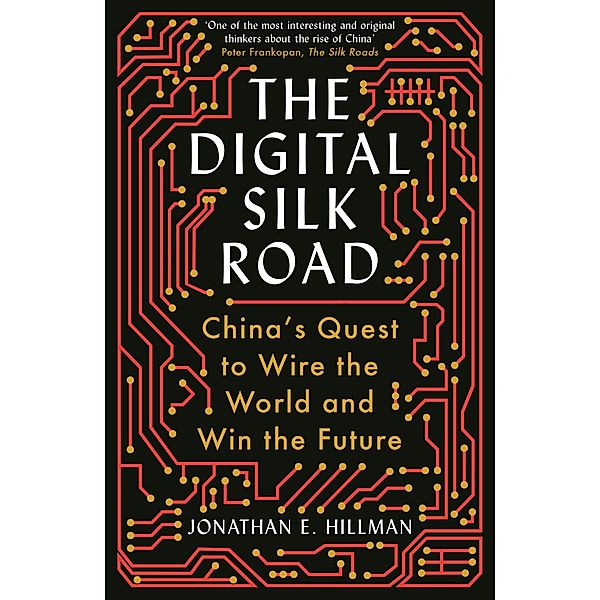 The Digital Silk Road, Jonathan E. Hillman
