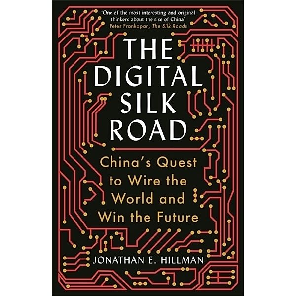 The Digital Silk Road, Jonathan E Hillman