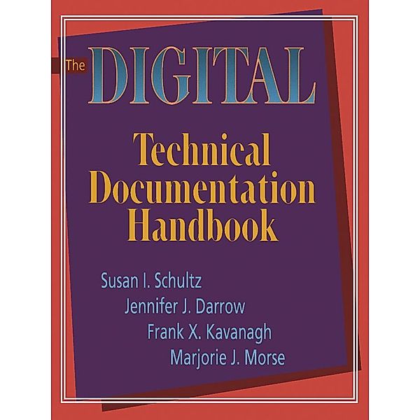 The Digital Technical Documentation Handbook, Susan K. Schultz, Jennifer Darrow, Frank Kavanagh, Marjorie Morse