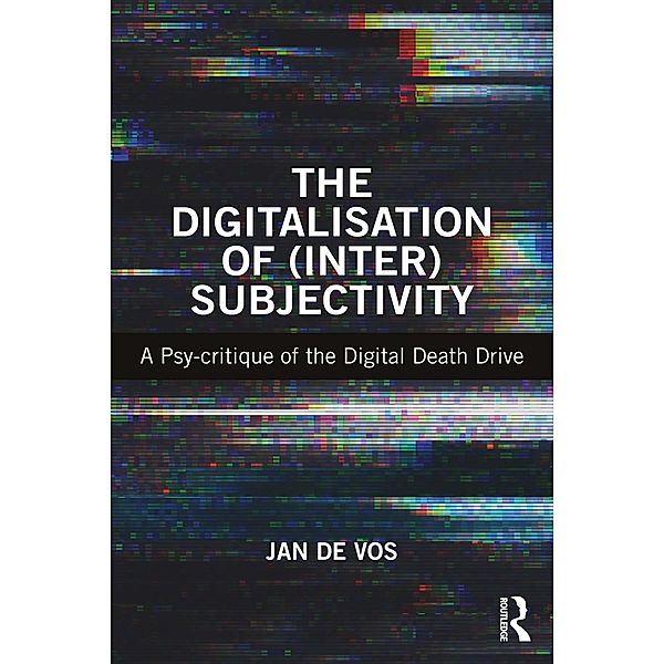 The Digitalisation of (Inter)Subjectivity, Jan De Vos