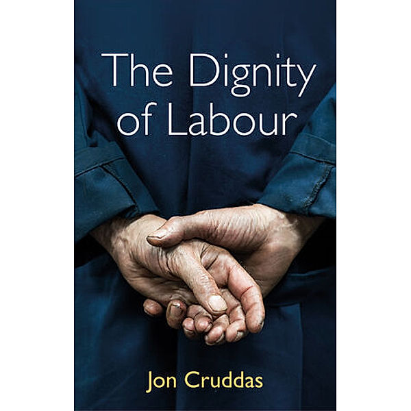 The Dignity of Labour, Jon Cruddas
