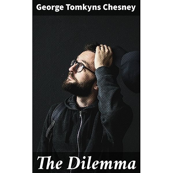 The Dilemma, George Tomkyns Chesney