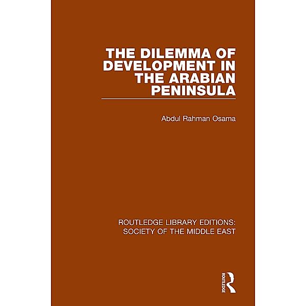The Dilemma of Development in the Arabian Peninsula, Osama Abdul Rahman