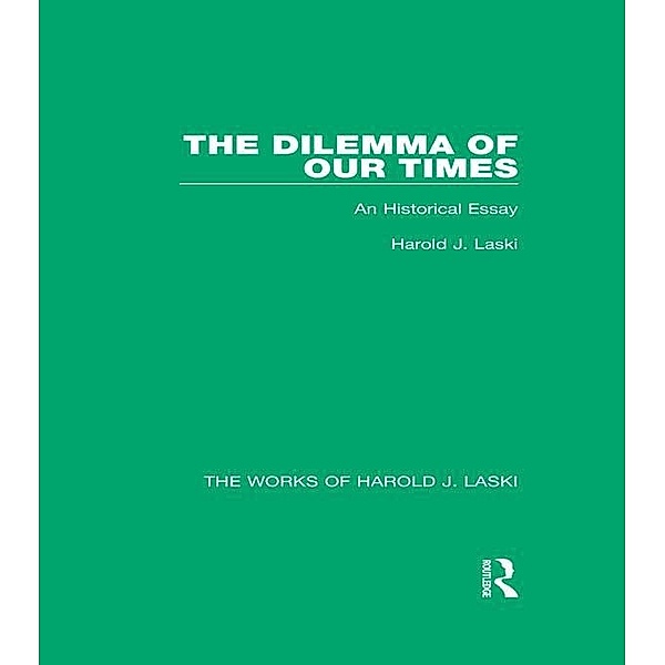 The Dilemma of Our Times (Works of Harold J. Laski), Harold J. Laski