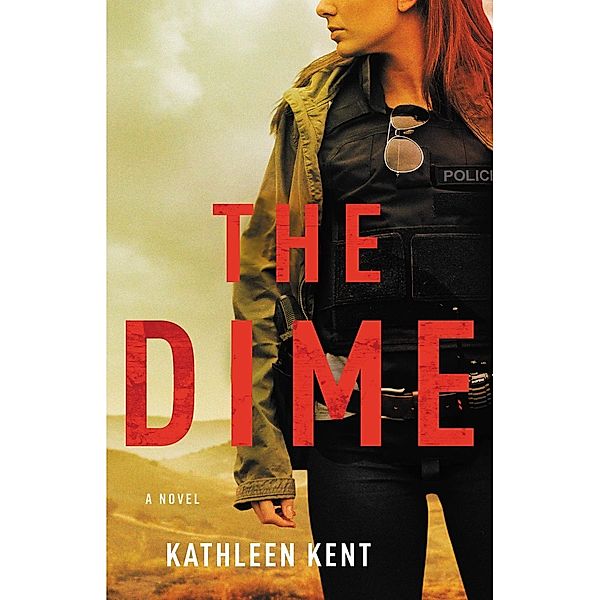 The Dime / Betty Rhyzyk Series Bd.1, Kathleen Kent