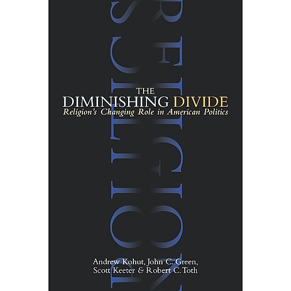 The Diminishing Divide / Brookings Institution Press, Andrew Kohut, John C. Green, Scott Keeter, Robert C. Toth