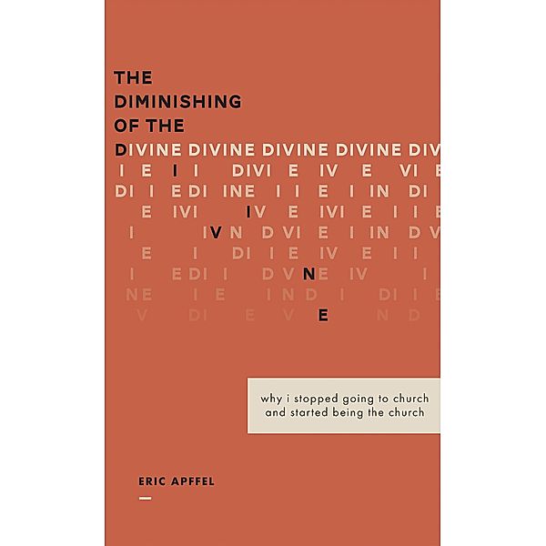 The Diminishing of the Divine, Eric Apffel