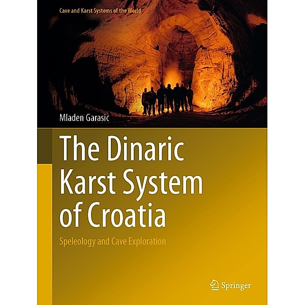 The Dinaric Karst System of Croatia / Cave and Karst Systems of the World, Mladen Garasic