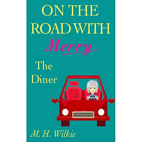 The Diner (On the Road with Merry, #11) / On the Road with Merry, M. H. Wilkie