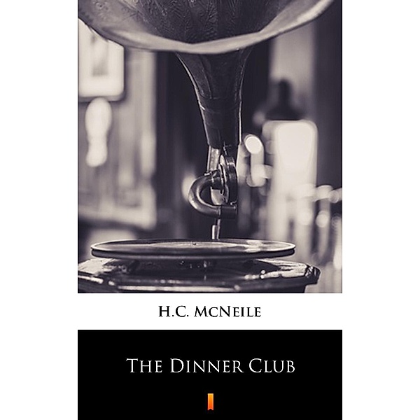 The Dinner Club, H. C. McNeile