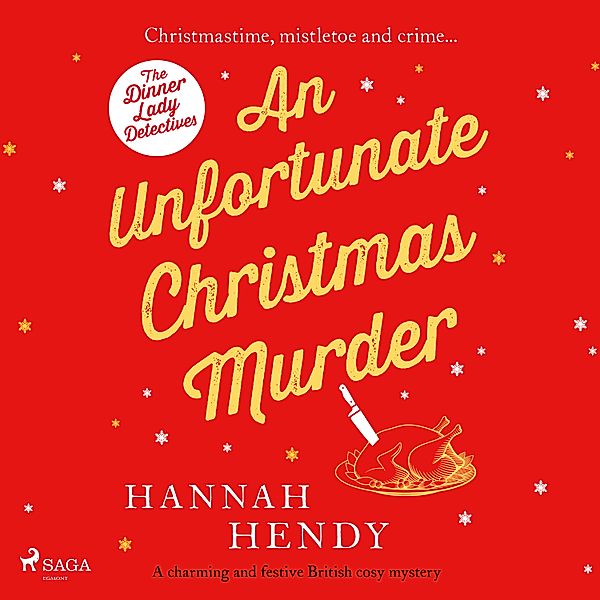 The Dinner Lady Detectives - 2 - An Unfortunate Christmas Murder, Hannah Hendy