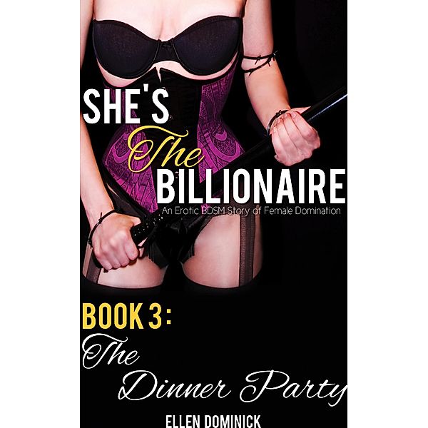 The Dinner Party (She's the Billionaire, #3) / She's the Billionaire, Ellen Dominick