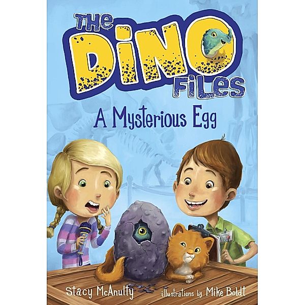 The Dino Files #1: A Mysterious Egg / Dino Files Bd.1, Stacy McAnulty