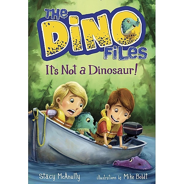 The Dino Files #3: It's Not a Dinosaur! / Dino Files Bd.3, Stacy McAnulty