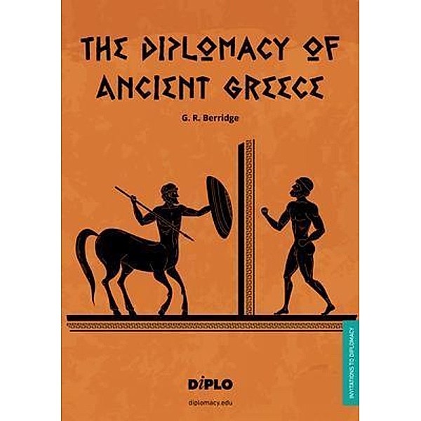 The Diplomacy of Ancient Greece / Invitations to Diplomacy, G. R. Berridge