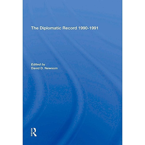 The Diplomatic Record 1990-1991, David D Newsom