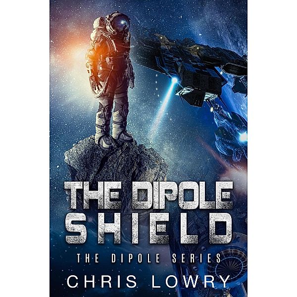 The Dipole Shield (The Dipole Series) / The Dipole Series, Chris Lowry