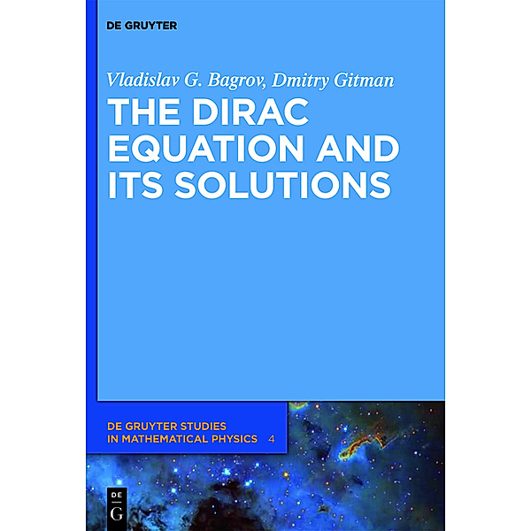 The Dirac Equation and its Solutions, Vladislav G. Bagrov, Dmitry Gitman