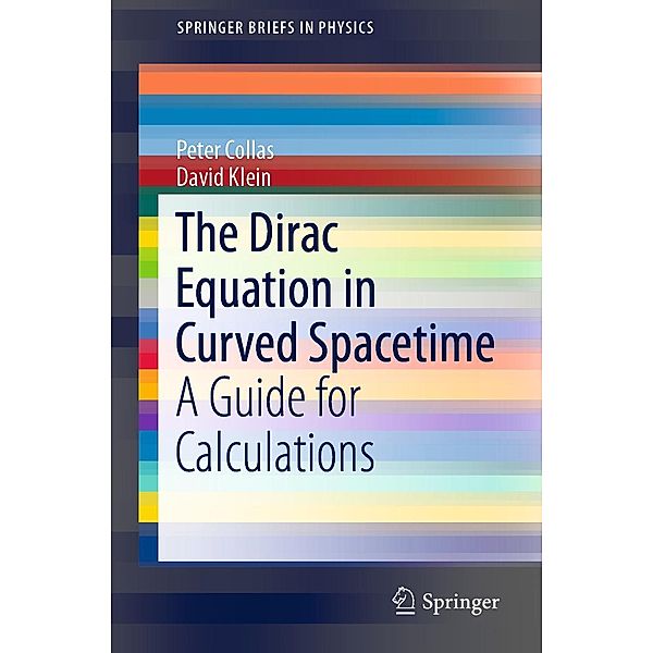 The Dirac Equation in Curved Spacetime / SpringerBriefs in Physics, Peter Collas, David Klein