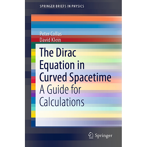 The Dirac Equation in Curved Spacetime, Peter Collas, David Klein