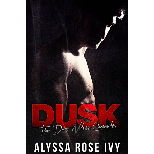 The Dire Wolves Chronicles: Dusk (The Dire Wolves Chronicles #2), Alyssa Rose Ivy