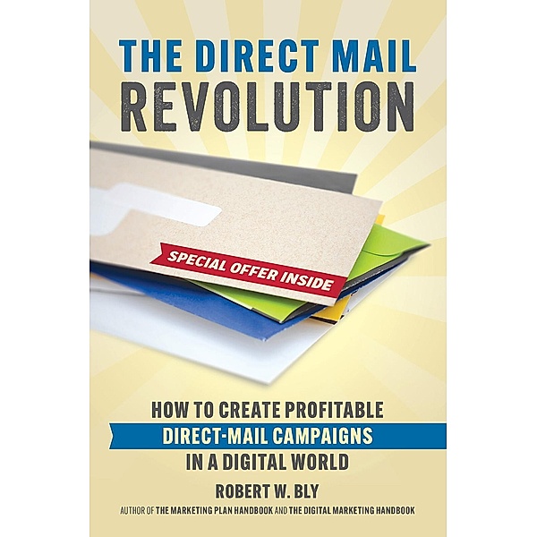 The Direct Mail Revolution, Robert W. Bly