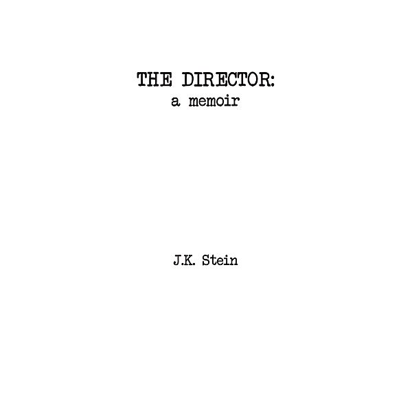The Director:, J. K. Stein
