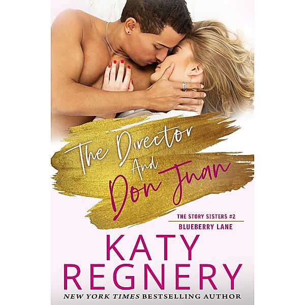 The Director and Don Juan (The Story Sisters, #2) / The Story Sisters, Katy Regnery