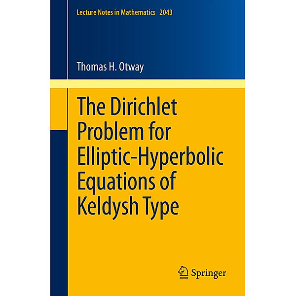 The Dirichlet Problem for Elliptic-Hyperbolic Equations of Keldysh Type, Thomas H. Otway