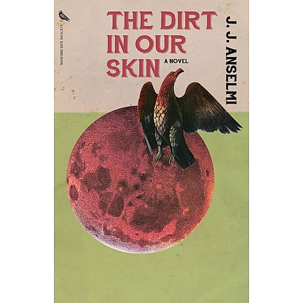 The Dirt in Our Skin, J. J. Anselmi