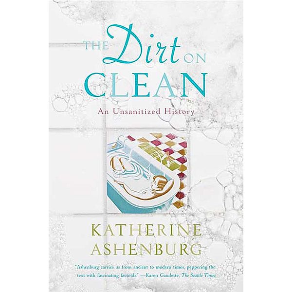 The Dirt on Clean, Katherine Ashenburg