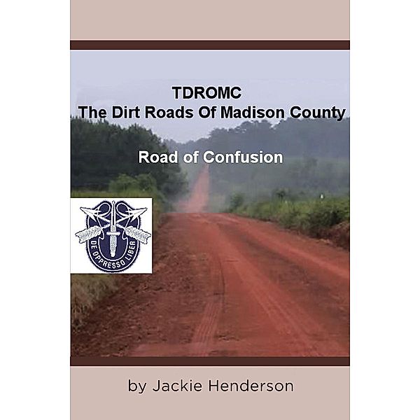 The Dirt Roads of Madison County / Page Publishing, Inc., Jackie Henderson