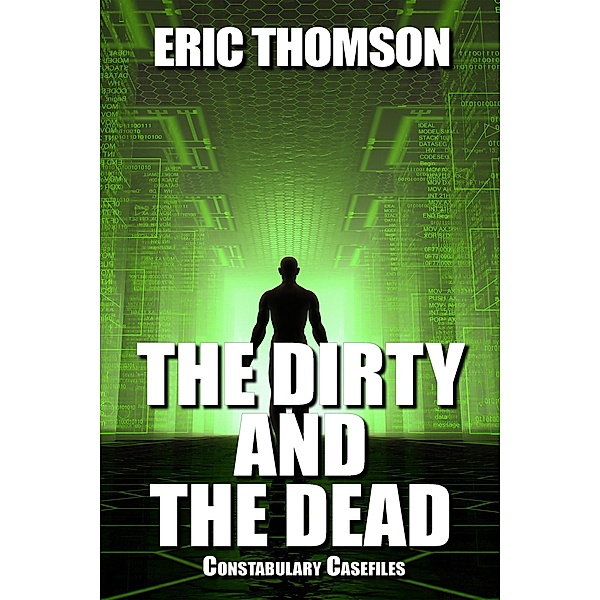 The Dirty and the Dead (Constabulary Casefiles, #3) / Constabulary Casefiles, Eric Thomson