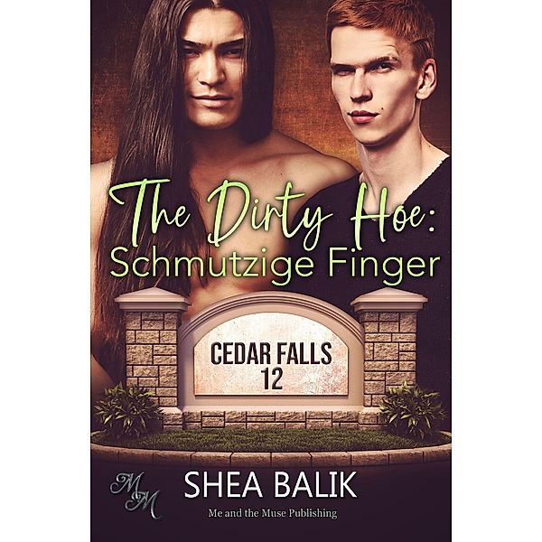 The Dirty Hoe: Schmutzige Finger / Cedar Falls Bd.12, Shea Balik