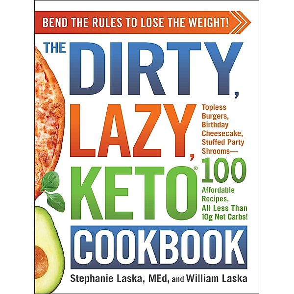 The DIRTY, LAZY, KETO Cookbook, Stephanie Laska, William Laska