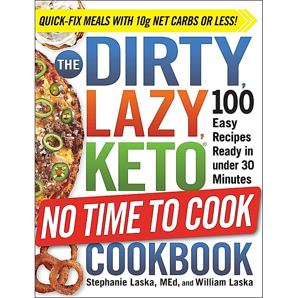 The DIRTY, LAZY, KETO No Time to Cook Cookbook, Stephanie Laska, William Laska