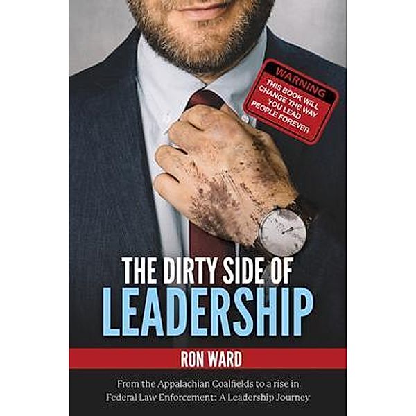 The Dirty Side of Leadership / Palmetto Publishing Group, Ron Ward