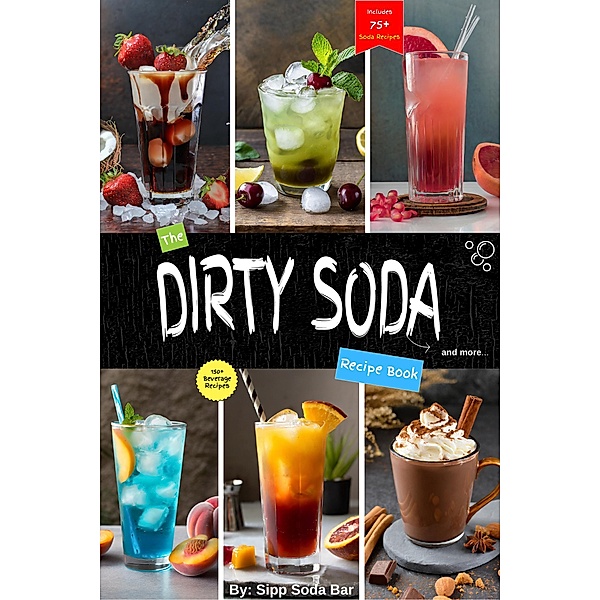 The Dirty Soda Recipe Book / Dirty Soda, Sipp Soda Bar