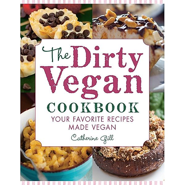 The Dirty Vegan Cookbook, Catherine Gill