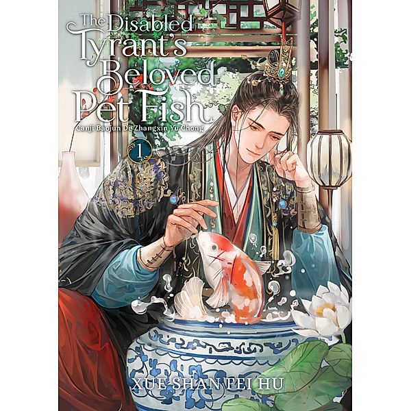 The Disabled Tyrant's Beloved Pet Fish: Canji Baojun De Zhangxin Yu Chong (Novel) Vol. 1, Xue Shan Fei Hu