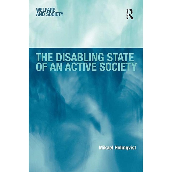 The Disabling State of an Active Society, Mikael Holmqvist