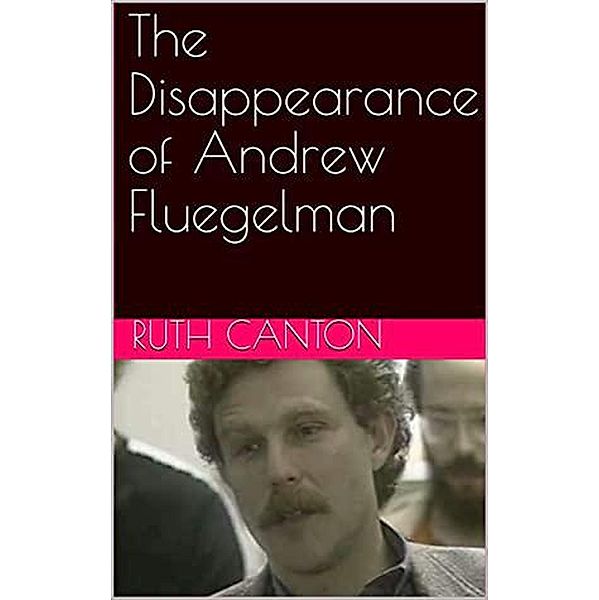 The Disappearance of Andrew Fluegelman, Ruth Canton