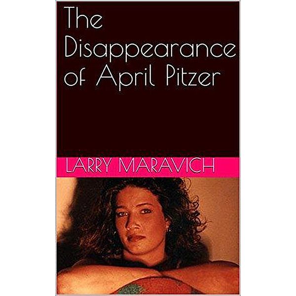The Disappearance of April Pitzer, Larry Maravich